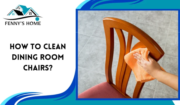 How to Clean Dining Room Chairs?