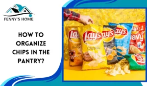 Read more about the article How to organize chips in the pantry?