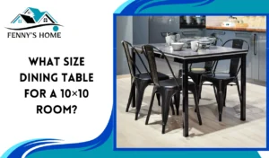 Read more about the article What Size Dining Table for a 10×10 Room?